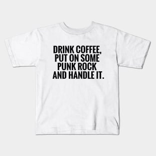 Drink Some Coffee Punk Rock Handle It Kids T-Shirt